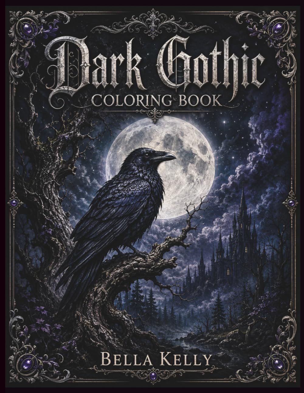 Dark Gothic Coloring Book: Dark Fantasy Coloring Pages for Adults, Featuring Gothic Architecture, Celestial Designs, Ravens, Skulls, Botanical Art