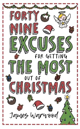 49 Excuses for Getting the Most Out of Christmas: 10 (The Excuse Encyclopedia)