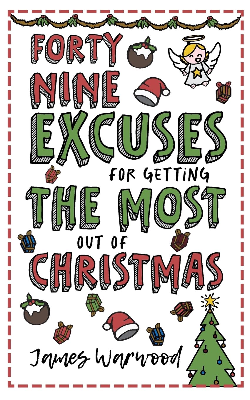 49 Excuses for Getting the Most Out of Christmas: 10 (The Excuse Encyclopedia Series)