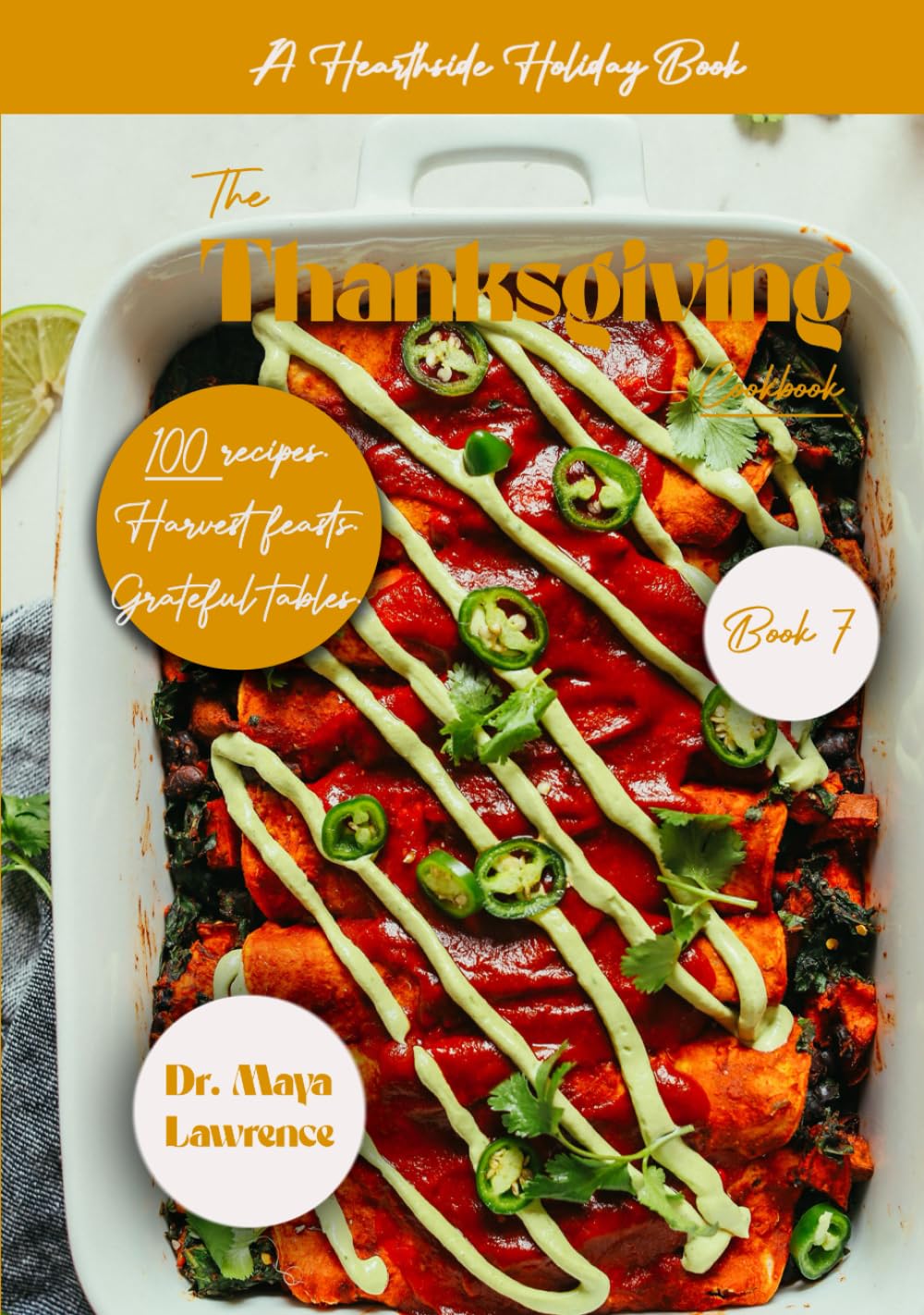 Hearthside Holiday Series: Book Seven: The Thanksgiving Cookbook: Harvest Feasts & Gratitude Recipes