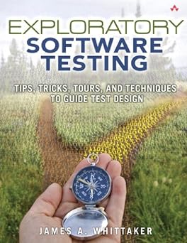 Exploratory Software Testing Tips, Tricks, Tours, and Techniques to Guide Test Design