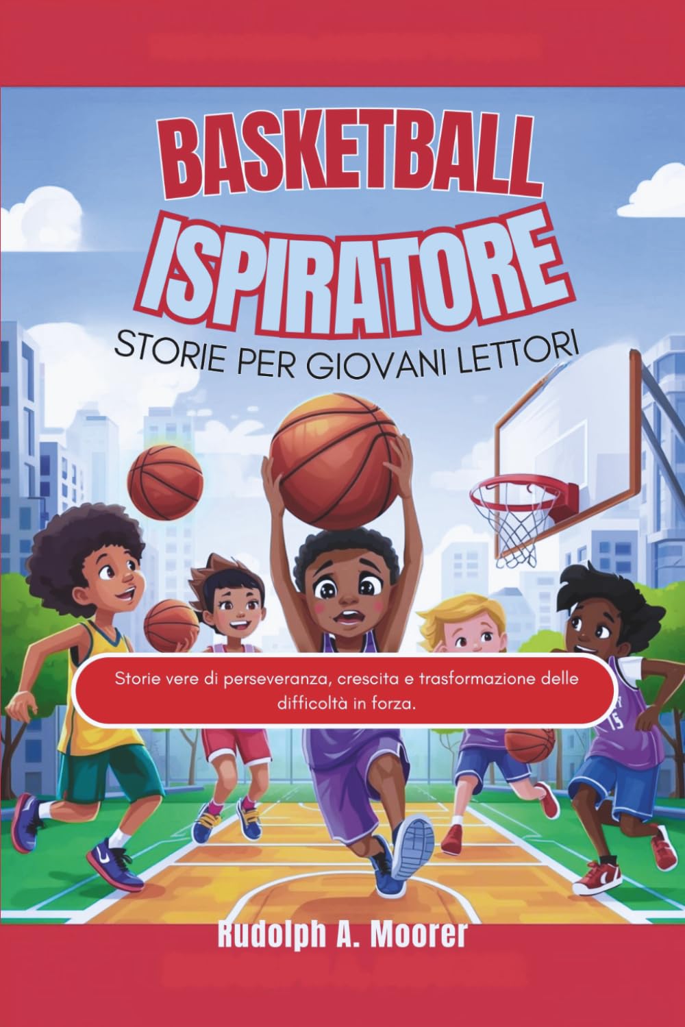 Basket ispiratore Storie per giovani lettori: Storie vere di perseveranza, crescita e trasformazione delle difficoltà in forza. (The unstoppable)