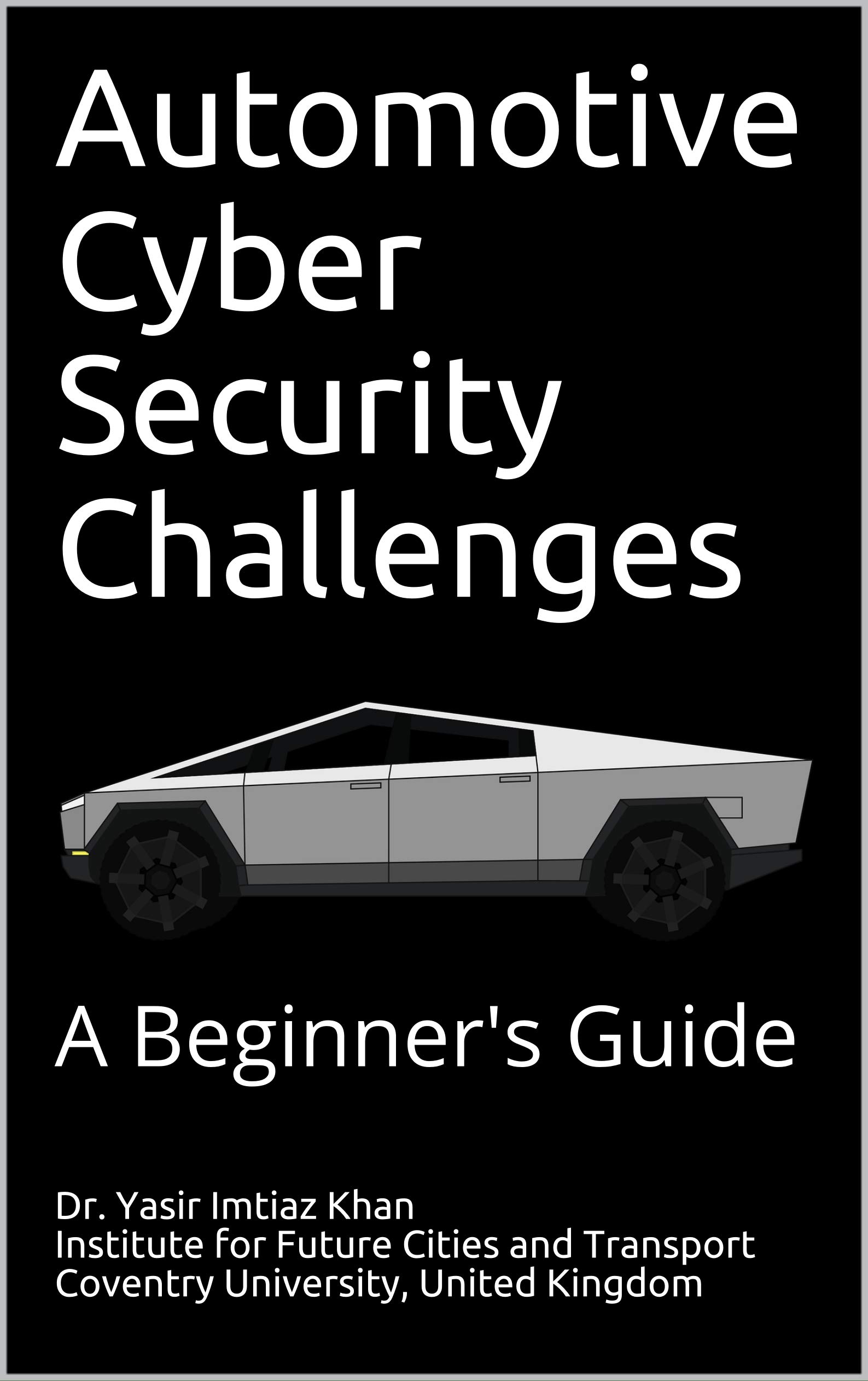Automotive Cyber Security Challenges: A Beginner's guide (English Edition)