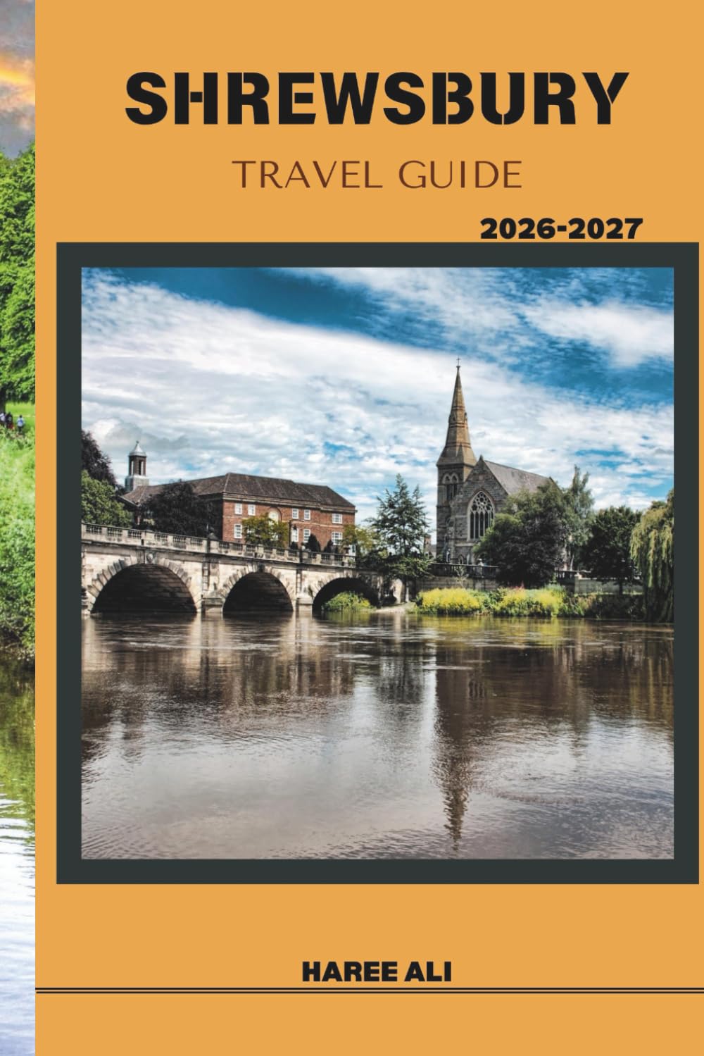 SHREWSBURY TRAVEL GUIDE 2026–2027: Experience Shrewsbury’s Riverside Charm, Historic Streets, and Seasonal Wonders