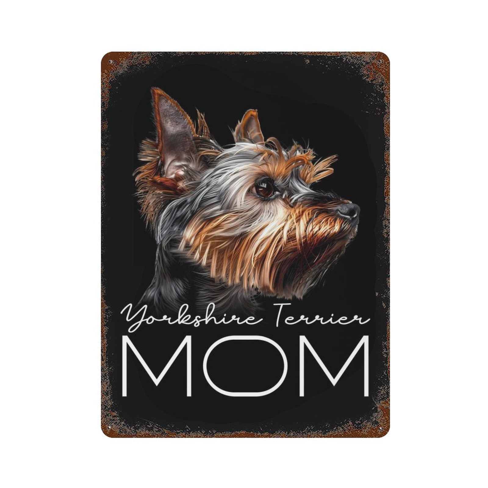 Yorkshire Terrier Mom Rust Effect Tin Sign 15.7"x11.8", Ideal for Farmhouse, Kitchen And Entryway Decor