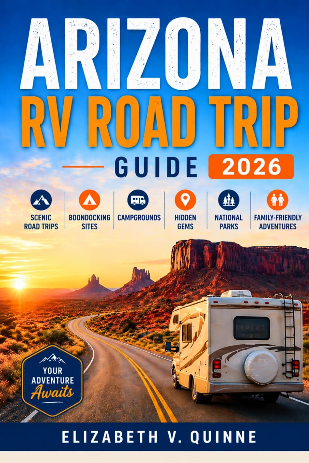 Arizona RV Road Trip Guide 2026: Explore Scenic Road Trips, Boondocking Sites, Campgrounds, Hidden Gems, National Parks & Family-Friendly Adventures