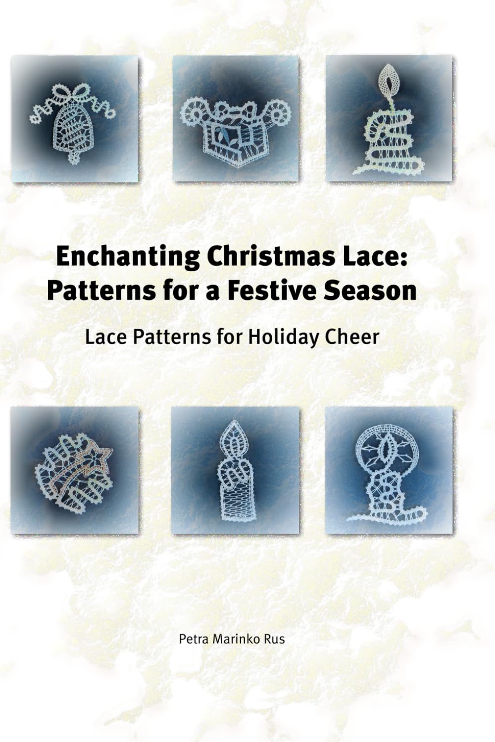 Enchanting Christmas Lace: Patterns for a Festive Season: Lace Patterns for Holiday Cheer