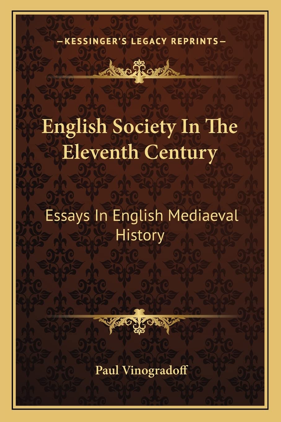 English Society In The Eleventh Century: Essays In English Mediaeval History
