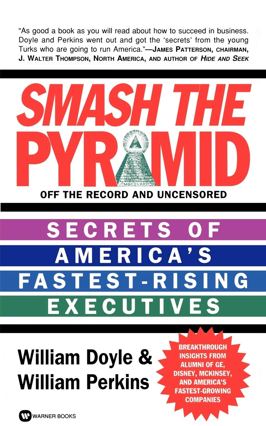 Smash the Pyramid: Secrets of America's Fastest-Rising Executives