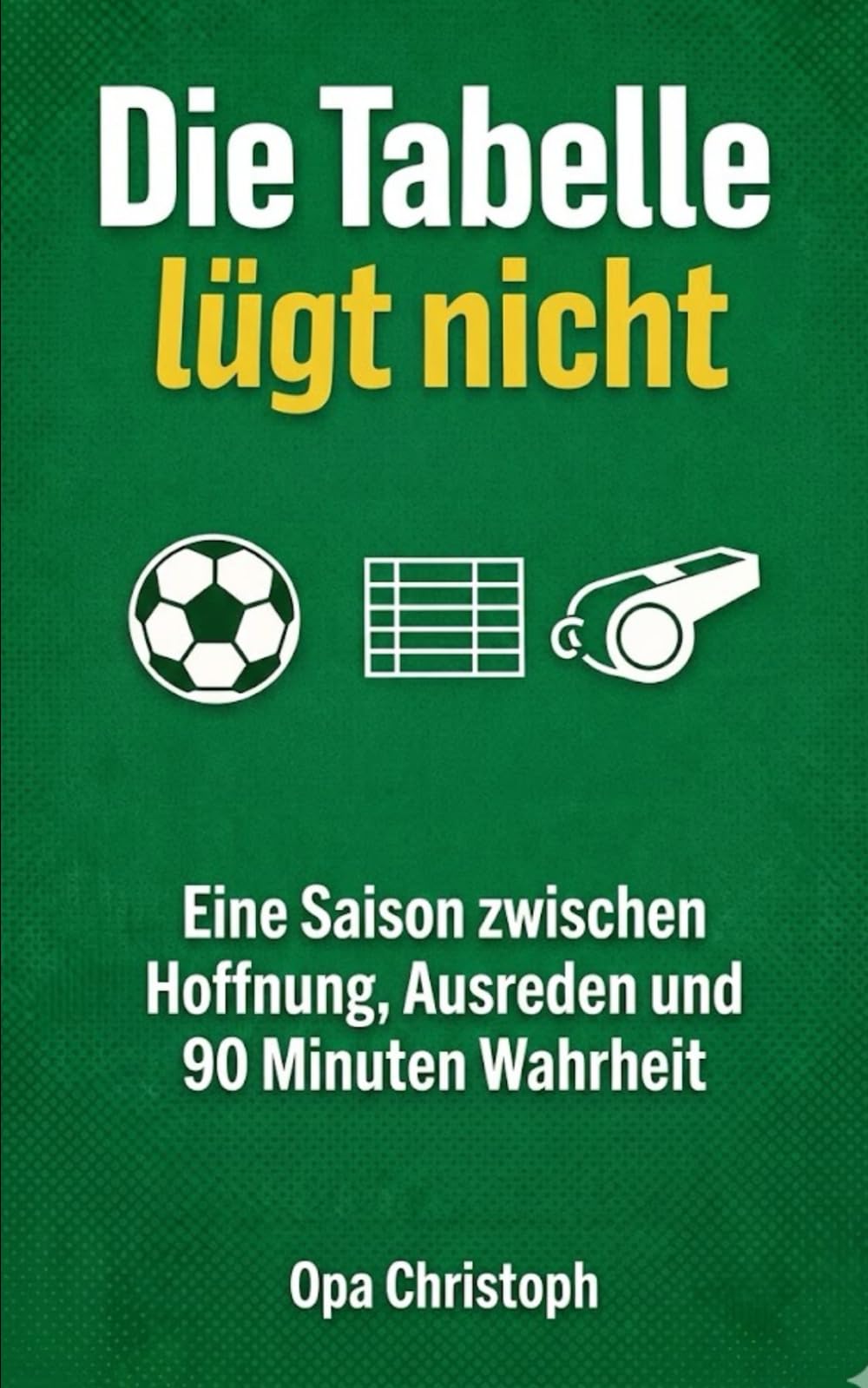 Die Tabelle lügt nicht: Eine Saison zwischen Hoffnung, Ausreden und 90 Minuten Wahrheit