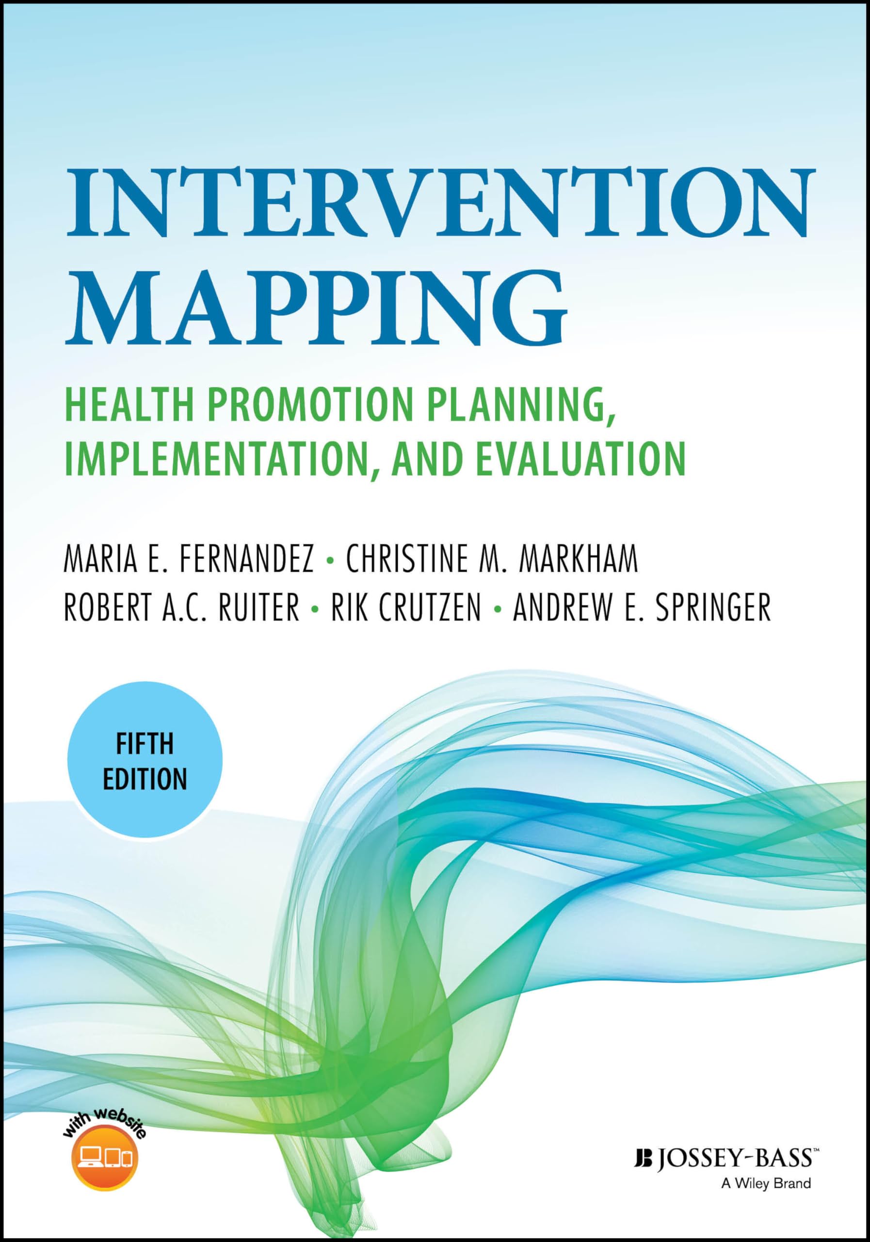 Intervention Mapping: Health Promotion Planning, Implementation, and Evaluation (Jossey-Bass Public Health)