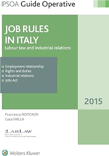 Jobs Rules in Italy: Labour law and industrial relations (Italian Edition)