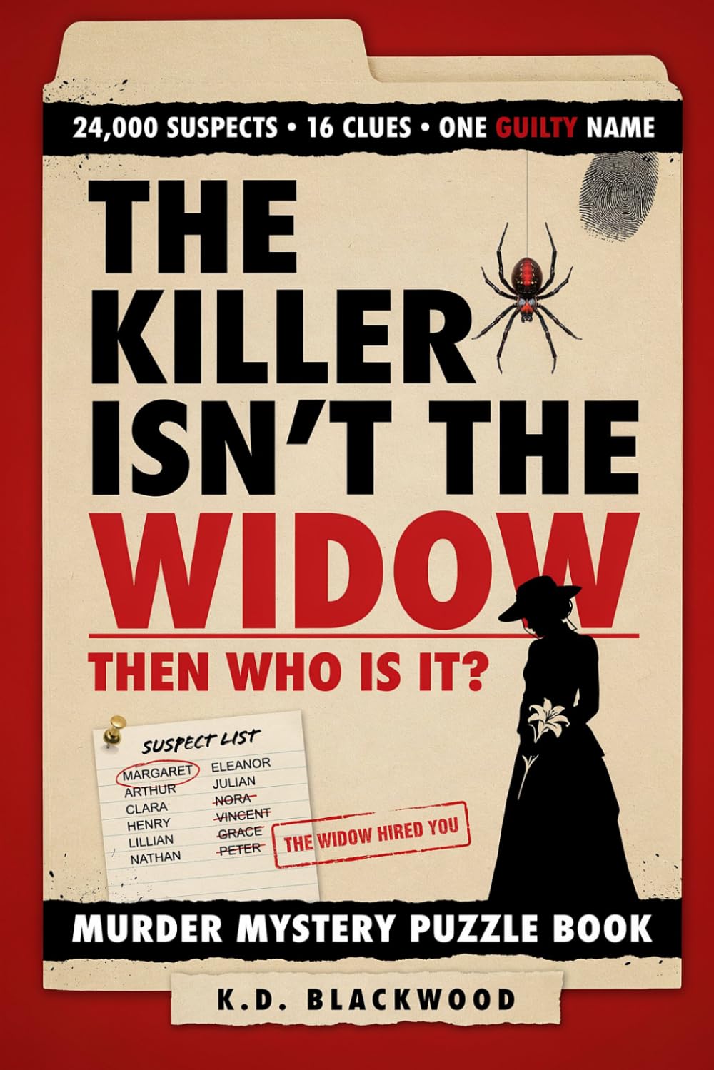 The Killer Isn't the Widow: The 24,000 Suspect Murder Mystery Puzzle Book | 16 Clues, One Guilty Name, YOU Find the Killer (The Blackwood Case Files)
