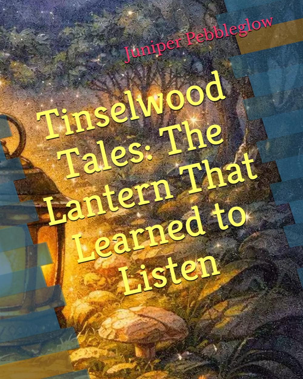 Tinselwood Tales: The Lantern That Learned to Listen