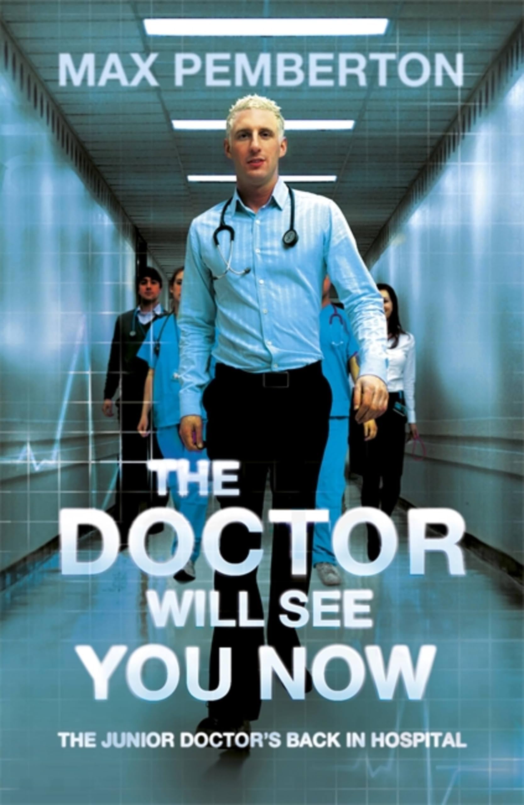 The Doctor Will See You Now: The Junior Doctor's Back in Hospital