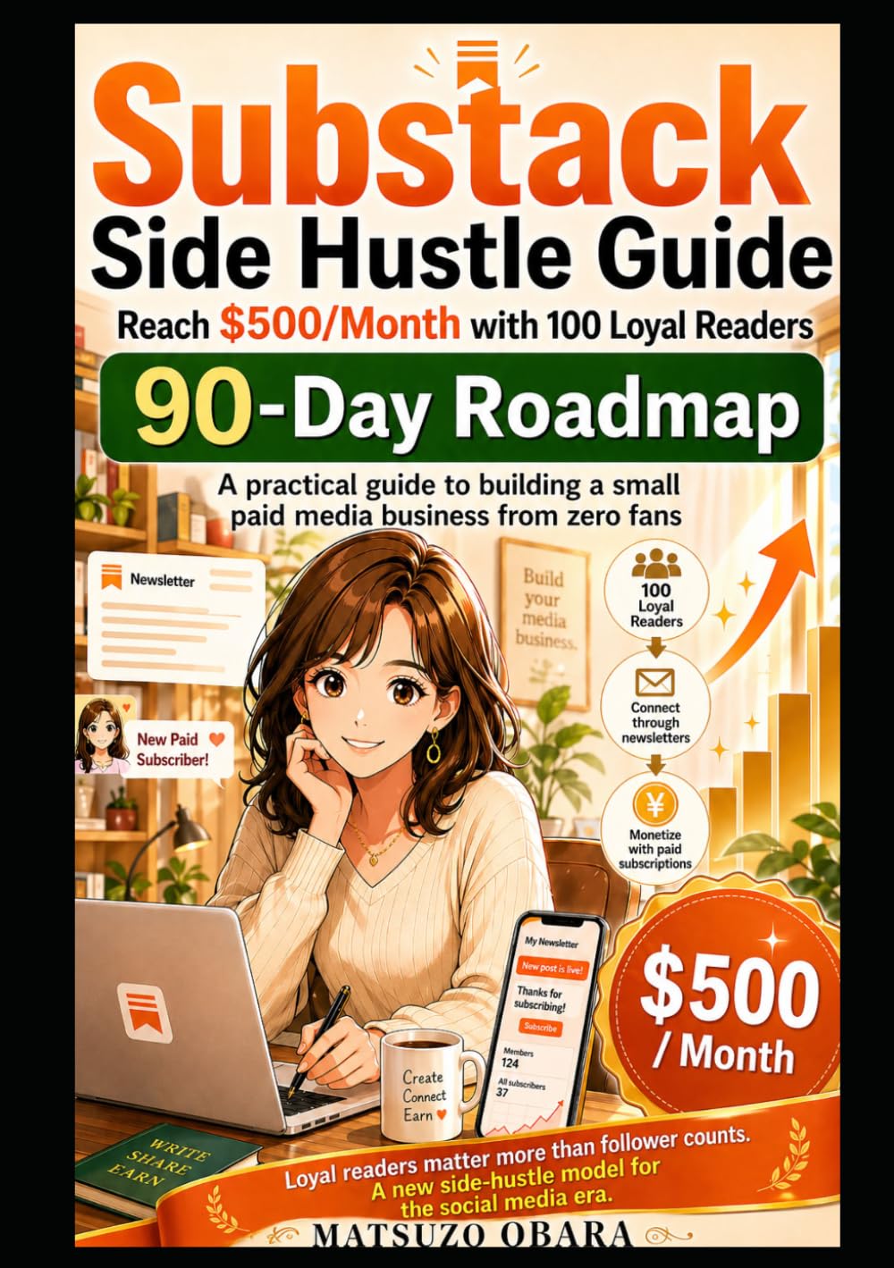 The Substack Side Hustle Playbook: A 90-Day Roadmap to $500/Month With 100 True Readers