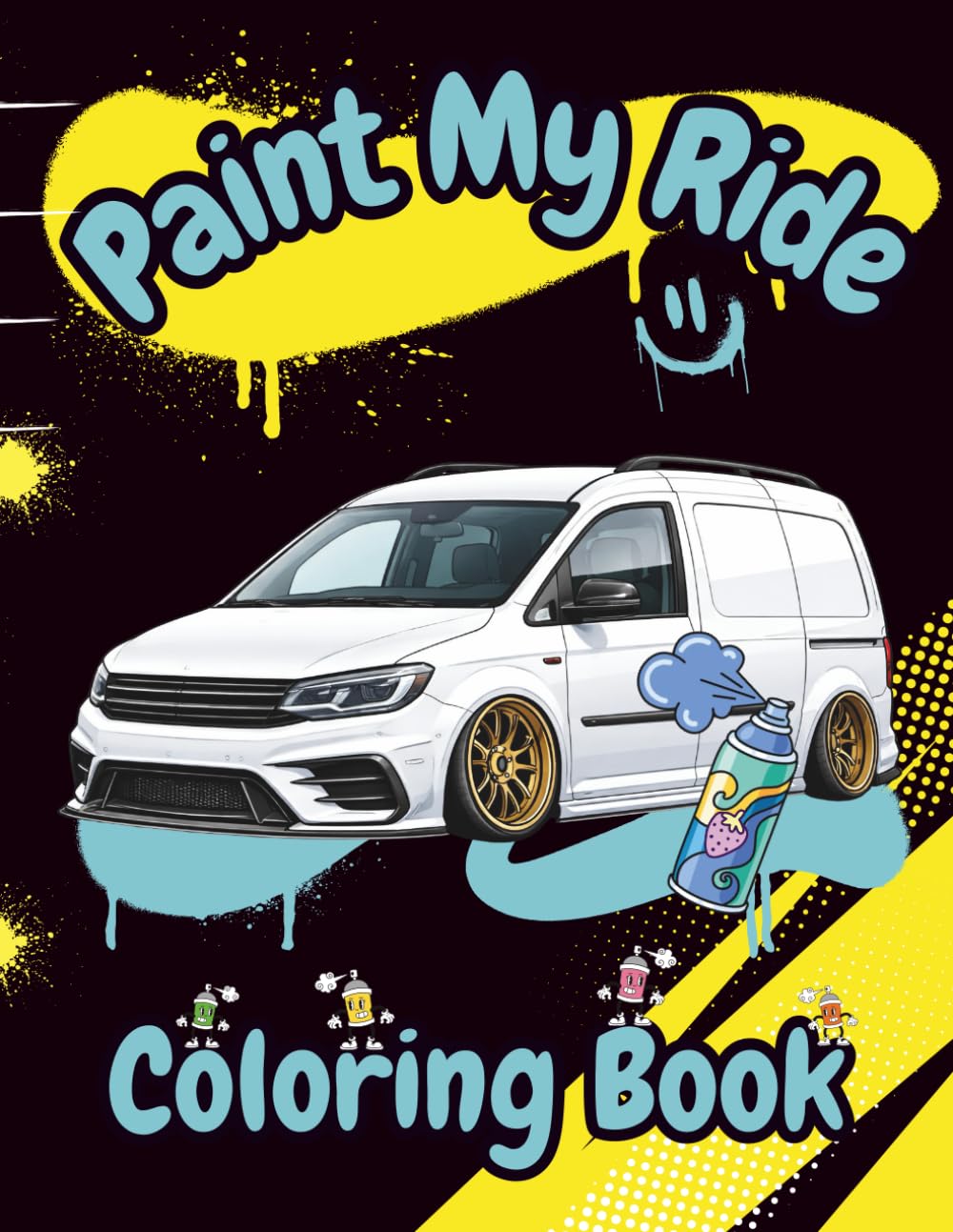 Paint My Ride: The Ultimate Car Coloring Book for All Ages Who Love Modified Slammed street Cars, Supercars & Vans