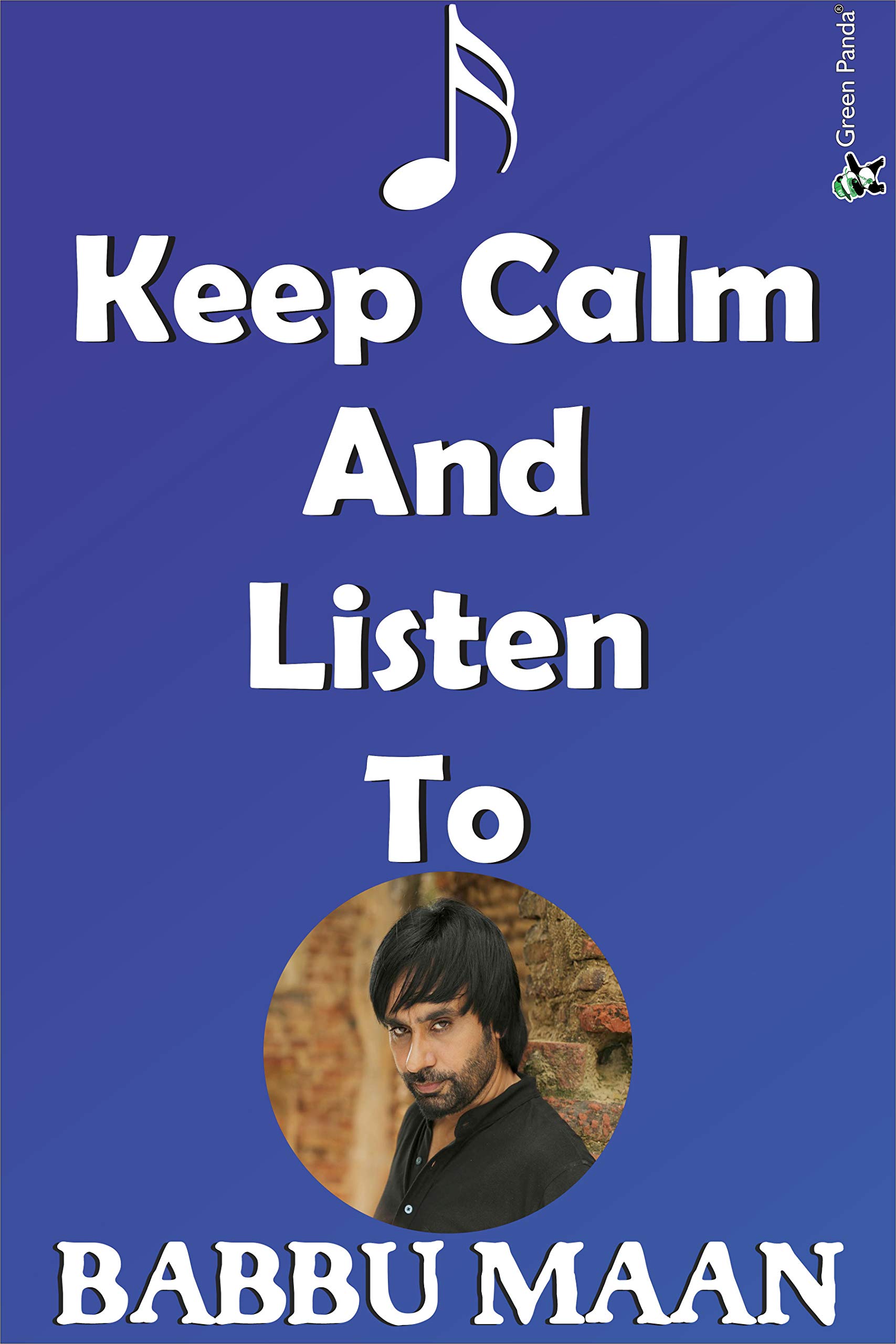 Green Panda ® Glossy Laminated Keep Calm and Listen to Babbu Maan Poster (12x18 in )