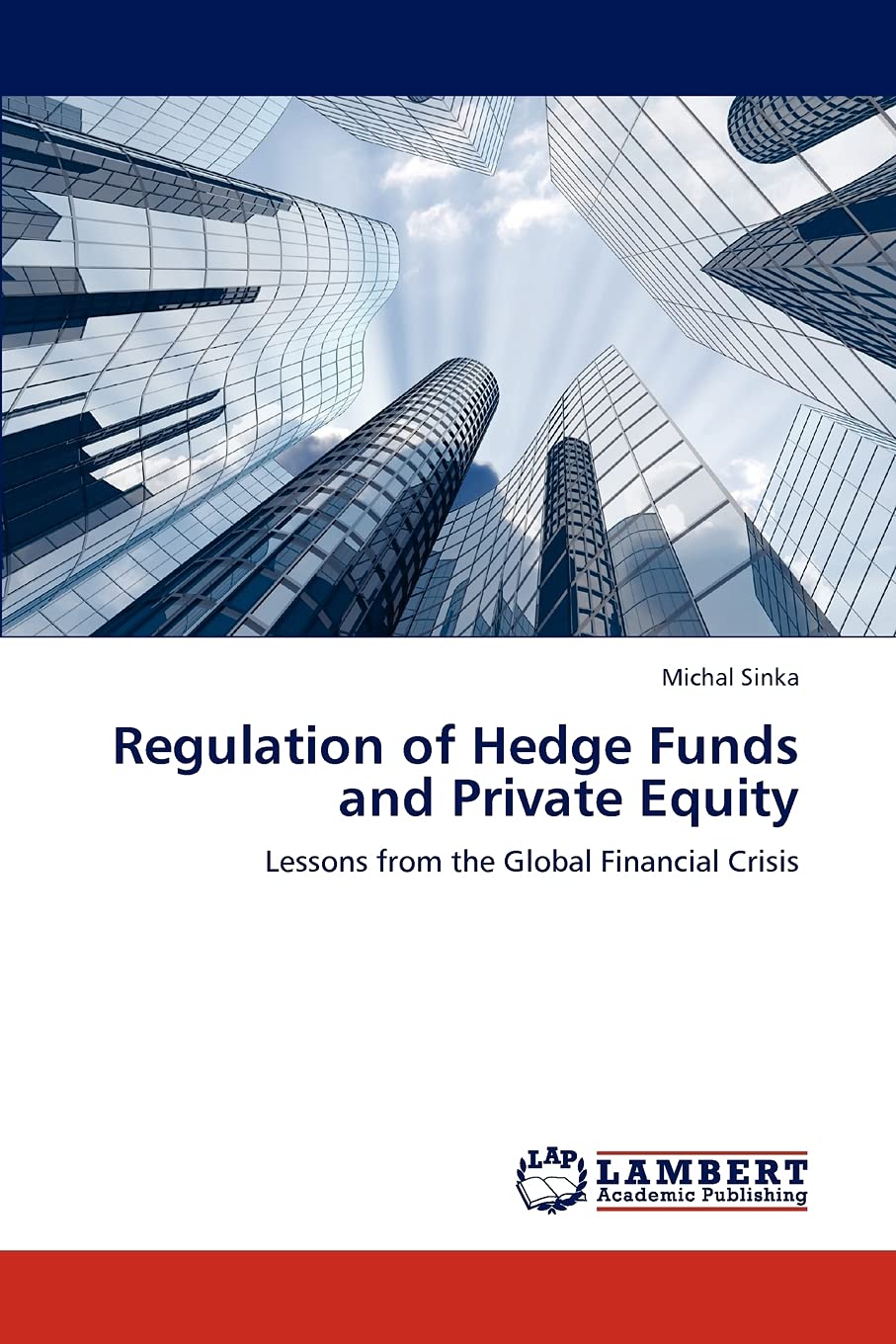 Regulation of Hedge Funds and Private Equity: Lessons from the Global Financial Crisis