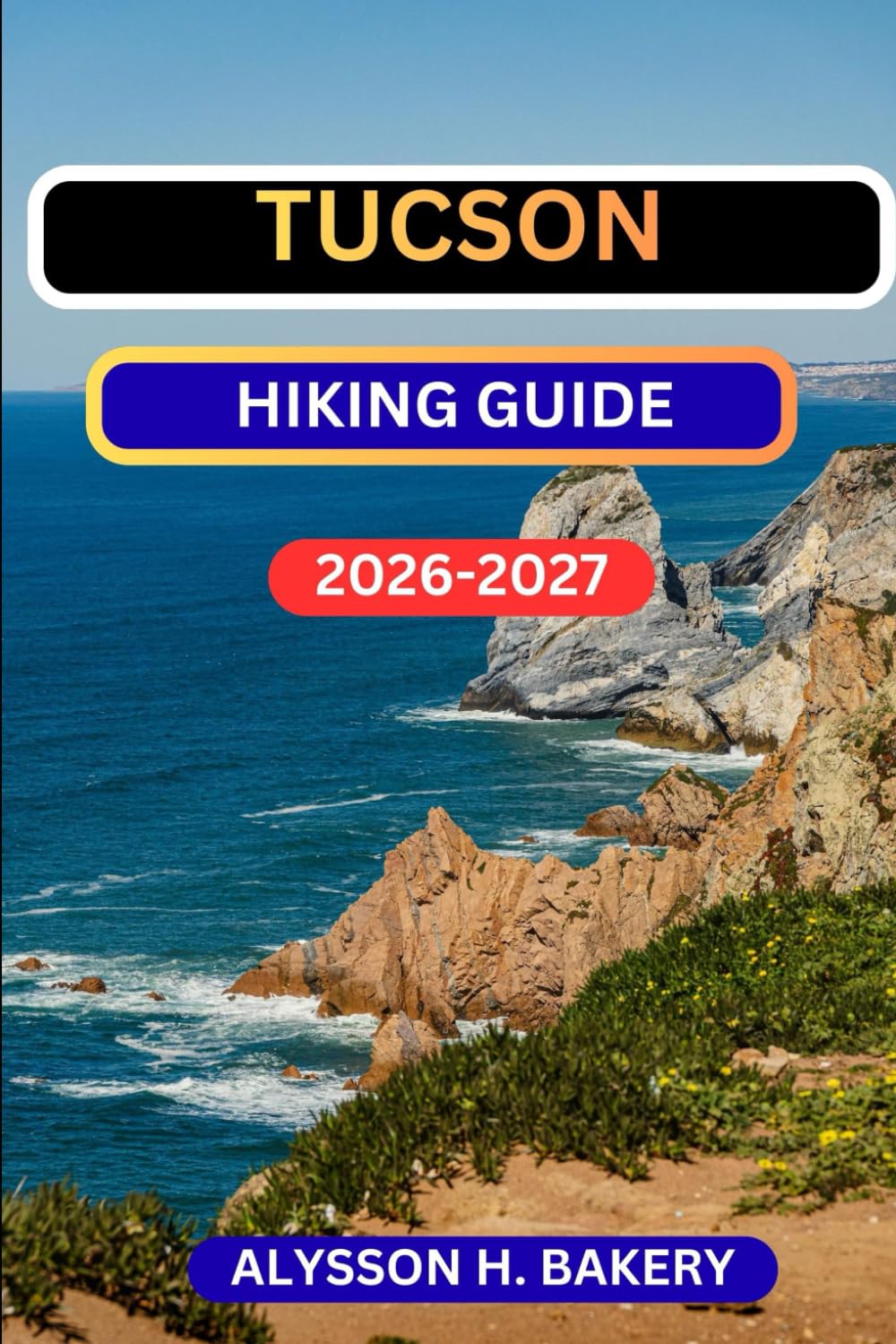 TUCSON HIKING GUIDE: 15 (TrailWise 2025 Hiking Edition)