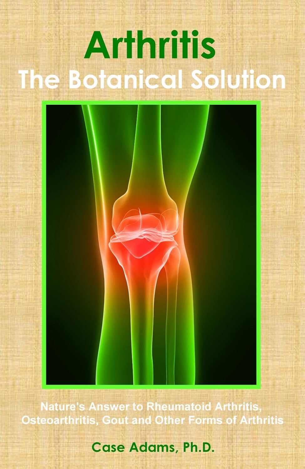 Arthritis The Botanical Solution Nature's Answer to Rheumatoid