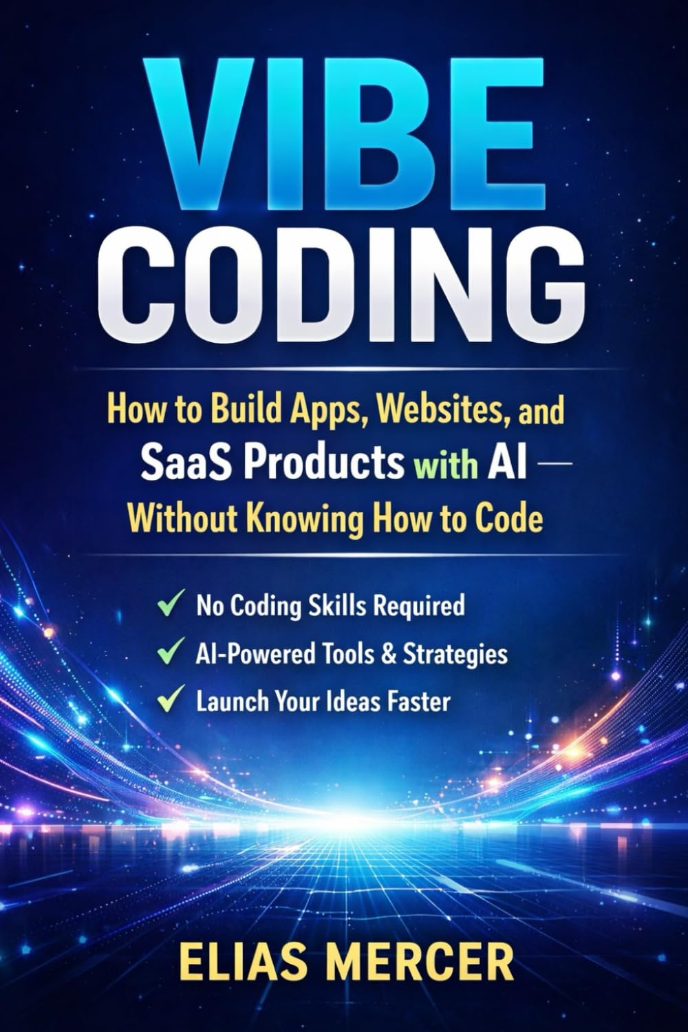 How to Build Apps, Websites, and SaaS Products with AI — Without Knowing How to Code