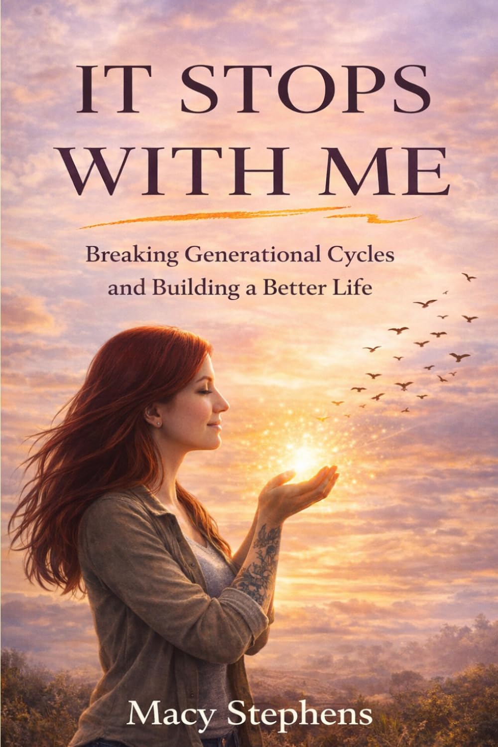 It Stops With Me: Breaking Generational Cycles and Building a Better Life