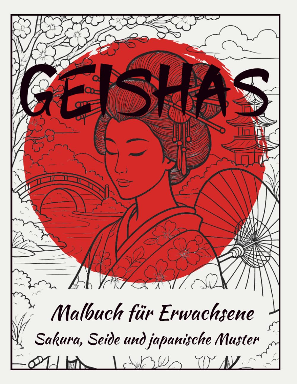Geishas: Malbuch für Erwachsene: Sakura, Seide & japanische Muster