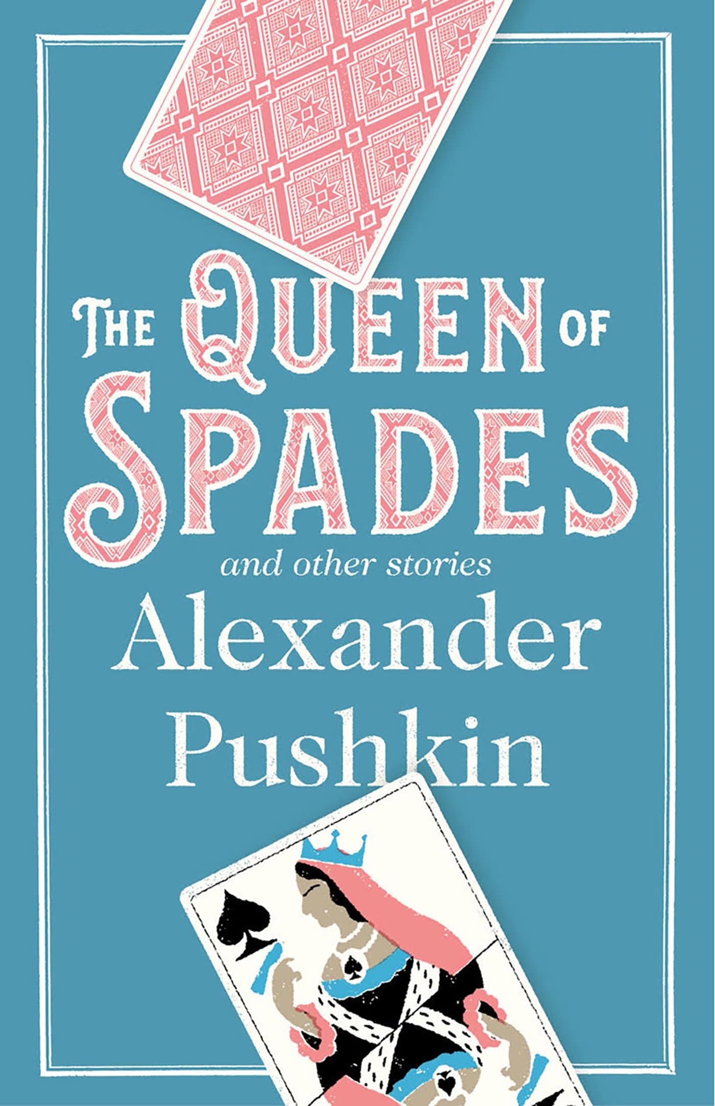 The Queen of Spades: and Other Stories: Newly Translated and Annotated - A collection of 18 most enduring pieces of Pushkin’s prose fiction.