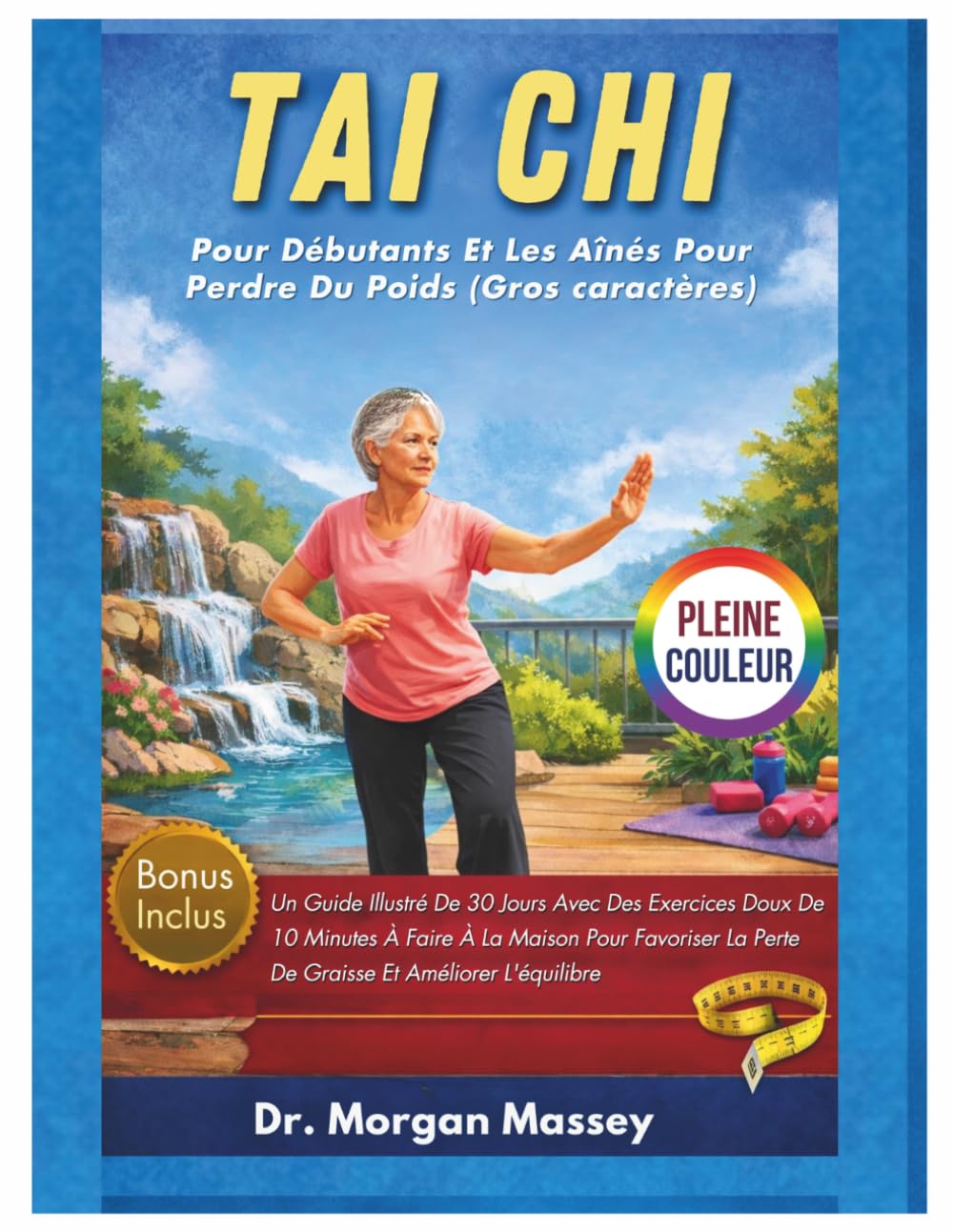Tai Chi Pour Débutants Et Les Aînés Pour Perdre Du Poids (Gros caractères) PLEINE COULEUR: Un Guide Illustré De 30 Jours Avec Des Exercices Doux De 10 ... La Perte De Graisse Et Améliorer L'équilibre