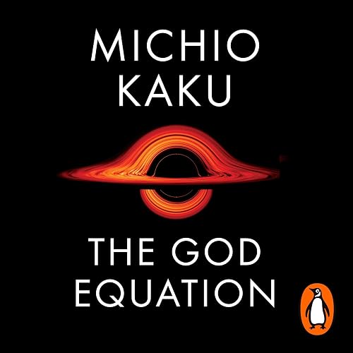 The God Equation: The Quest for a Theory of Everything
