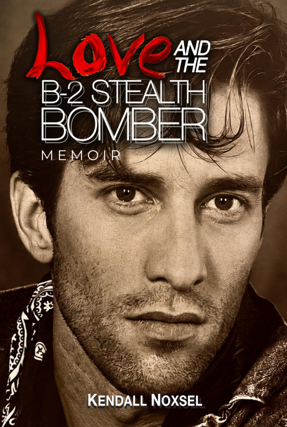 Love and the B-2 STEALTH BOMBER: MEMOIR