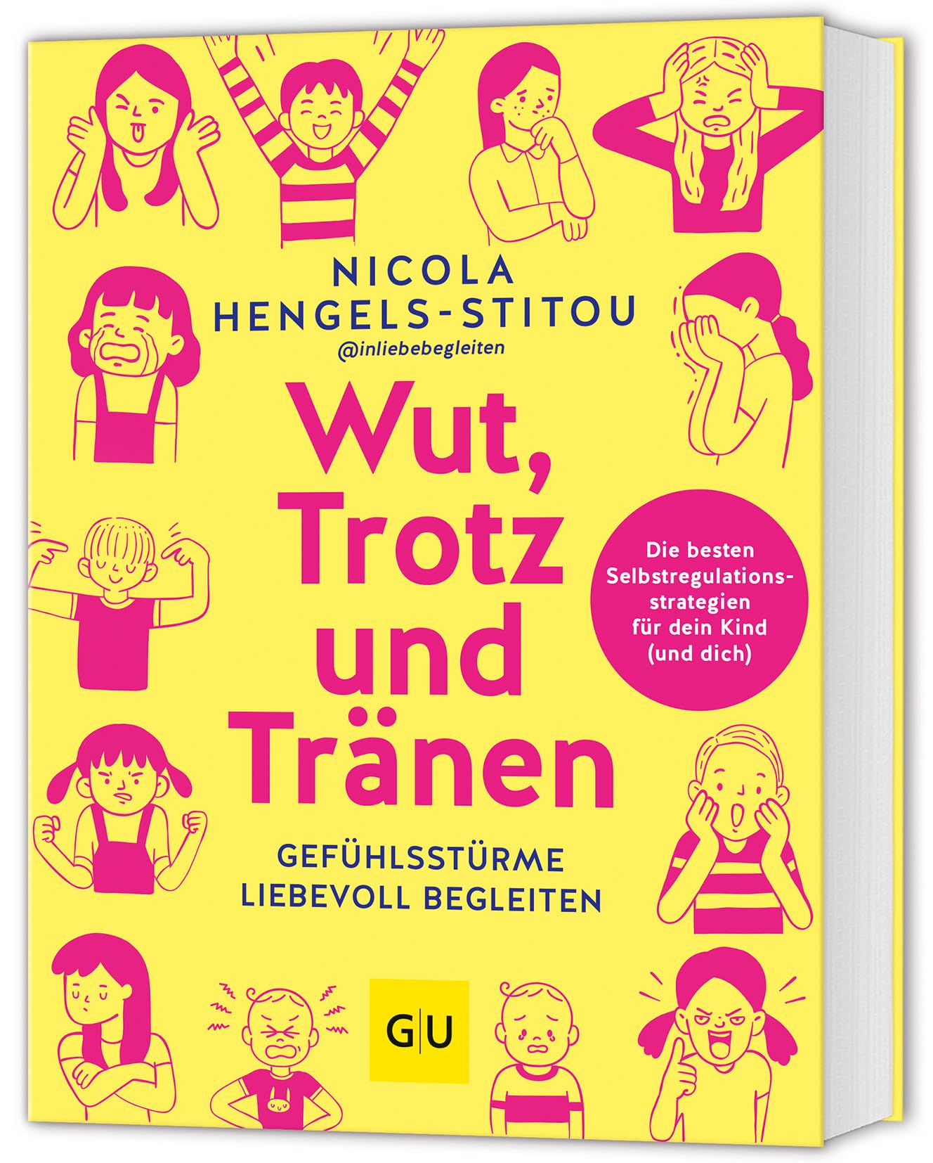 Wut, Trotz und Tränen: Gefühlsstürme liebevoll begleiten - Die besten Selbstregulationsstrategien für dein Kind (und dich)