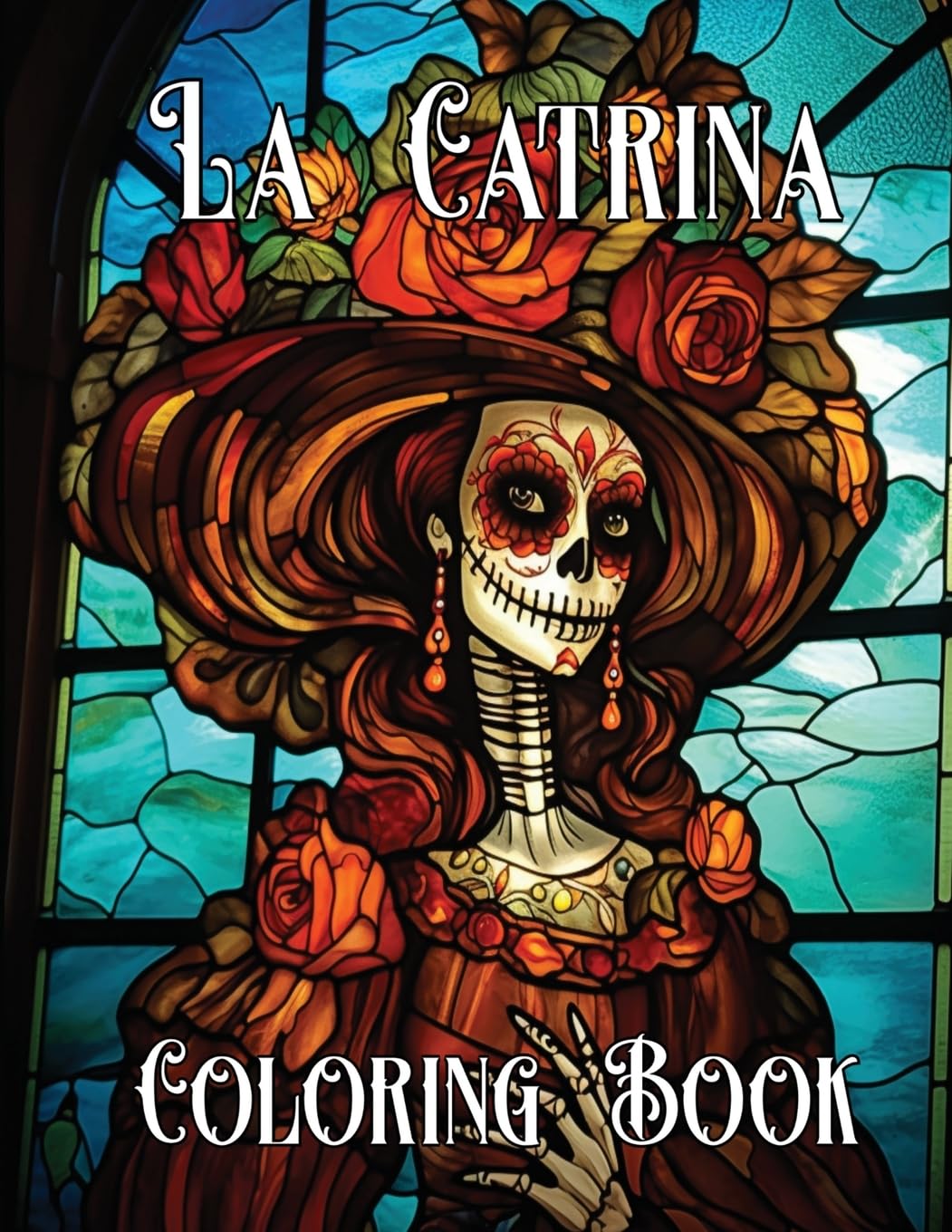 The Artistry of La Catrina Coloring Book: Beautiful Stained Glass Women 100 Pages: Día de Muertos