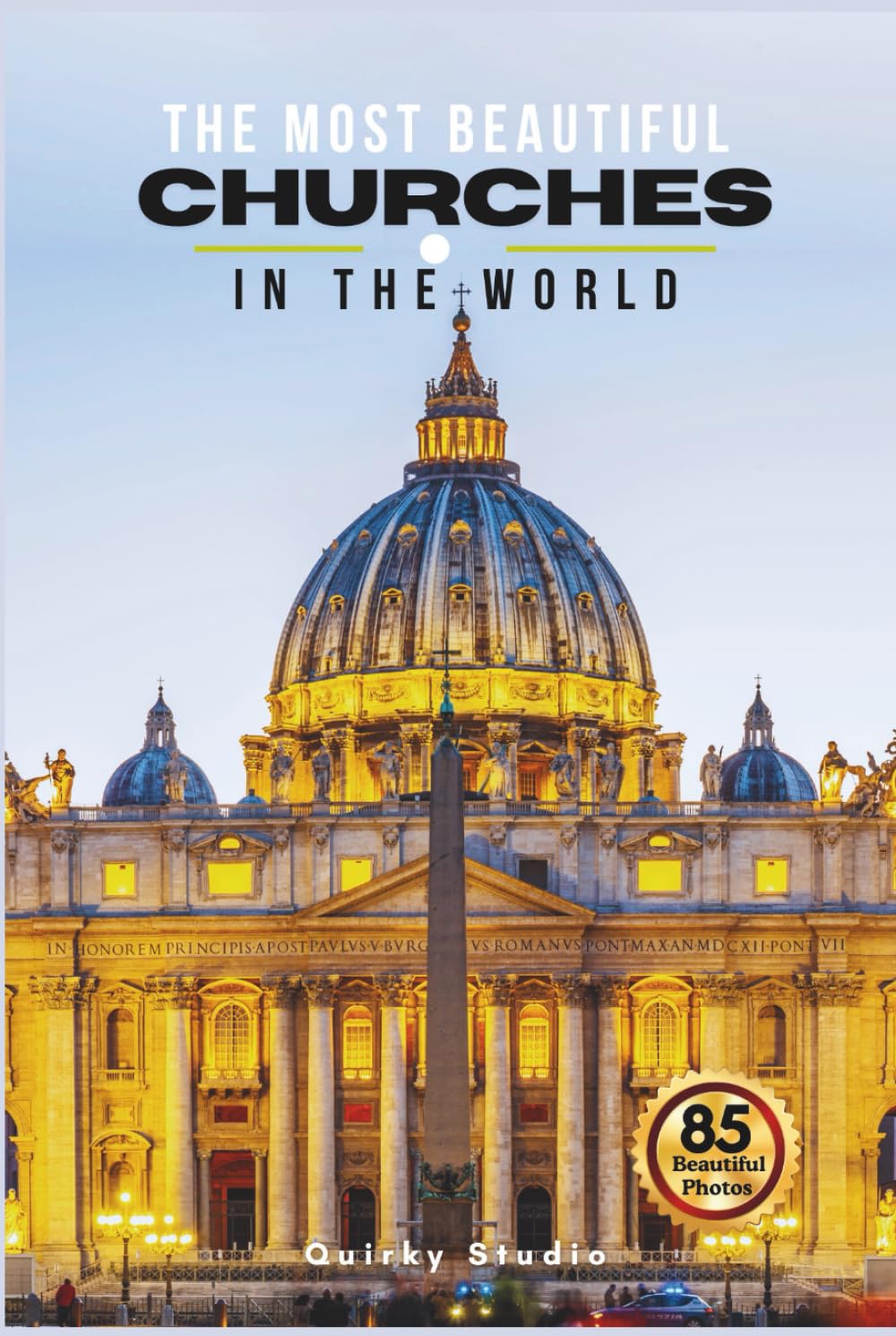 The Most Beautiful Churches in the World: A Calming Photo Collection for Seniors with Dementia, Alzheimer’s, Memory Care, and All Church & Architecture Enthusiasts
