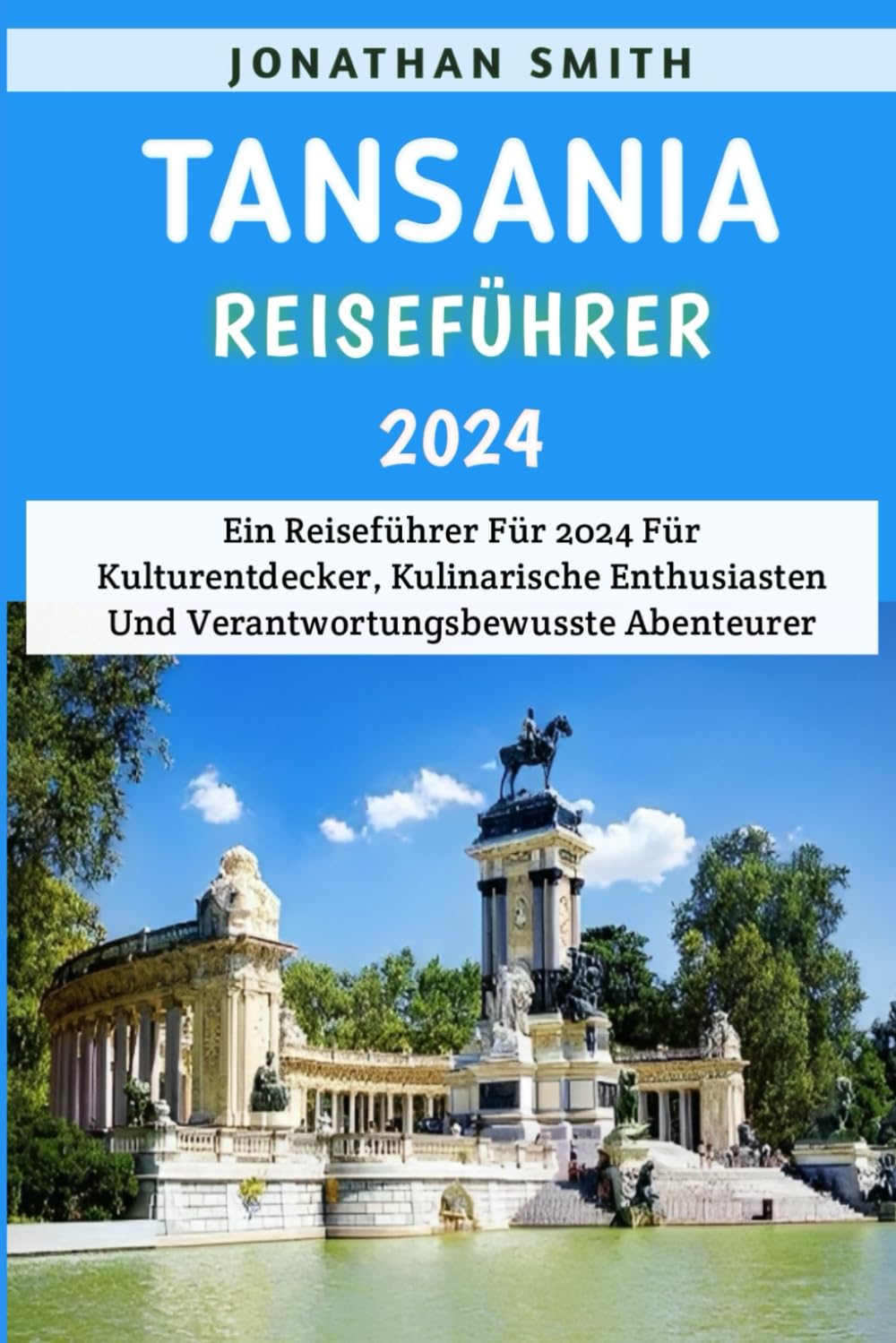 Tansania Reiseführer 2024: Ein Reiseführer Für 2024 Für Kulturentdecker, Kuli