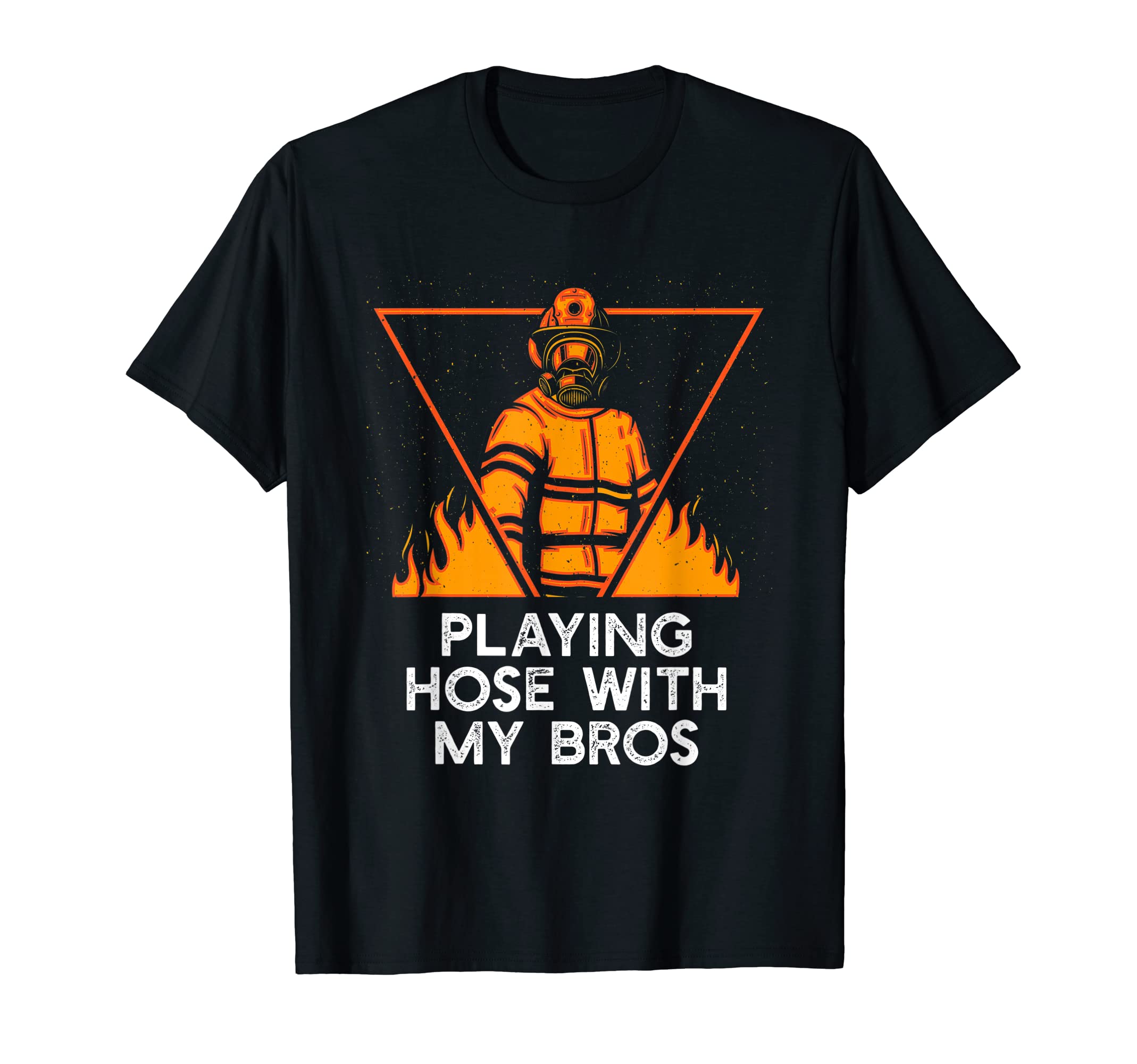 Playing Hose with Bros Funny Firefighter Humor Fireman T-Shirt