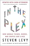 Cover of In the Plex: How Google Thinks, Works, and Shapes Our Lives