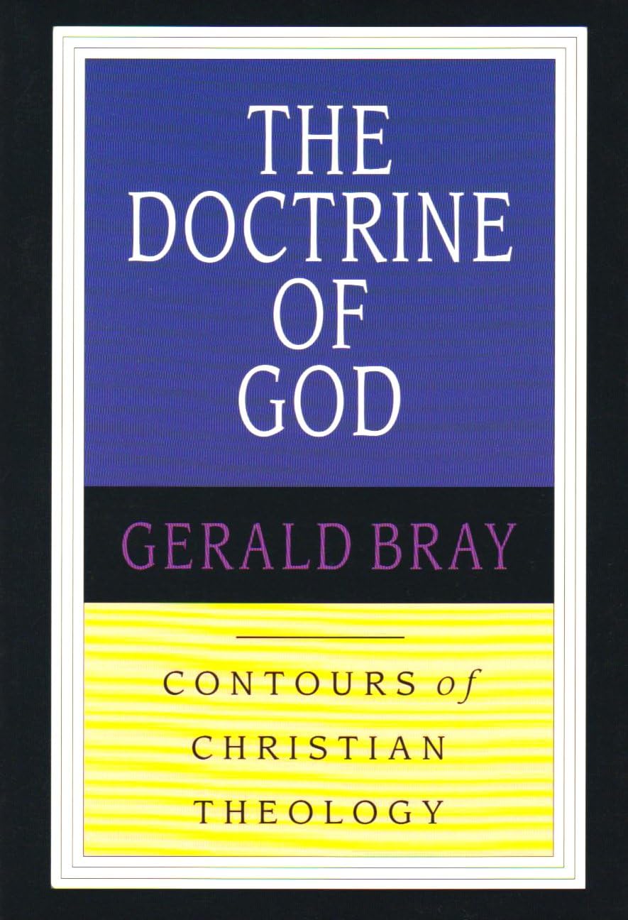 CCT: the Doctrine of God (IVP: Contours of Christian Theology)
