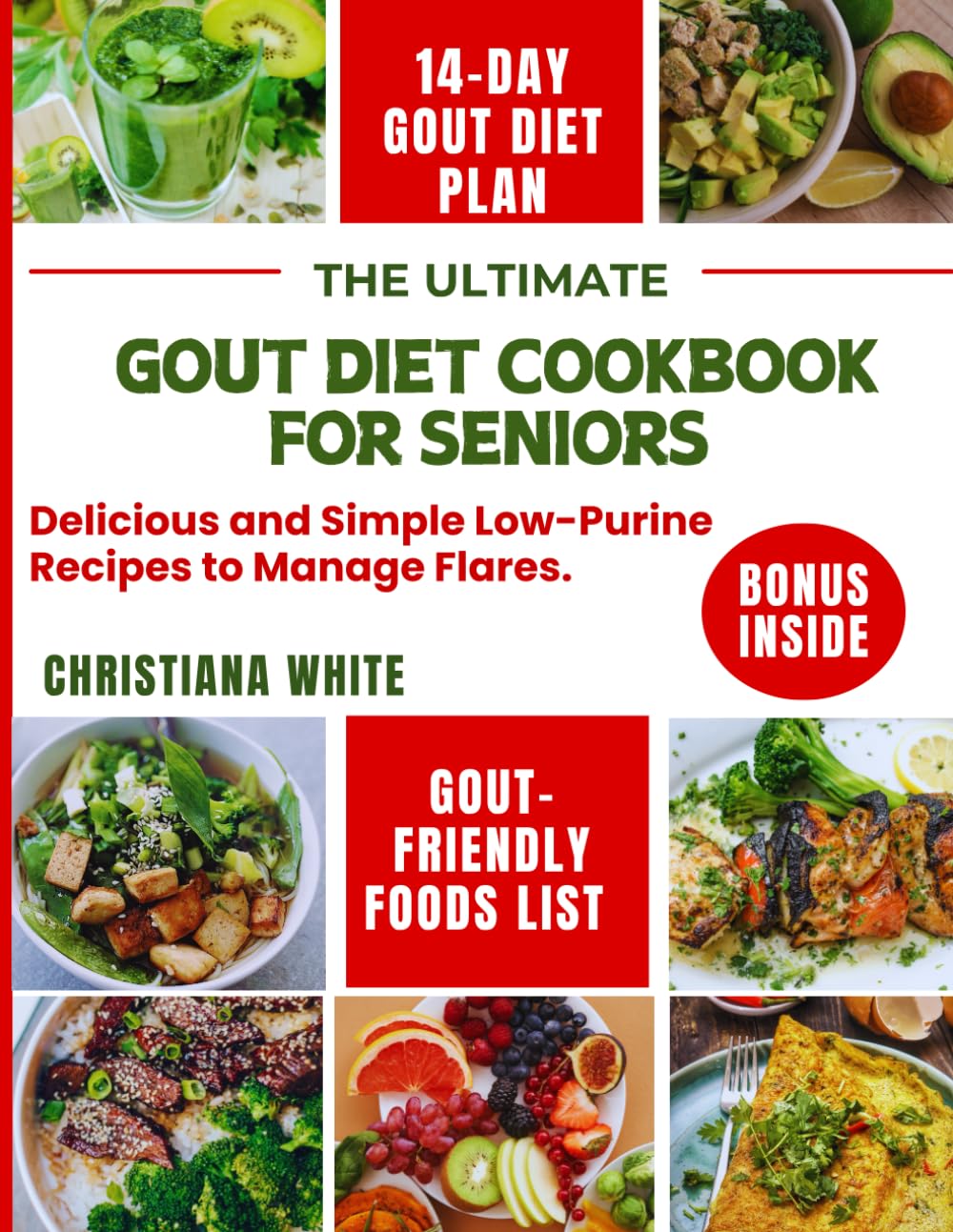 THE ULTIMATE GOUT DIET COOKBOOK FOR SENIORS: Delicious and Simple Low-Purine Recipes to Manage Flares. (The Gout-Friendly Kitchen Series)