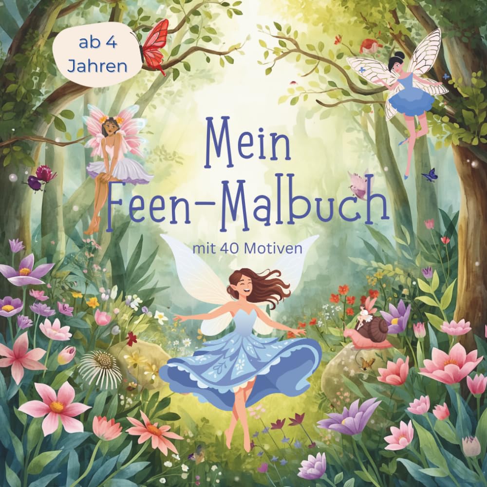 Feen-Malbuch für Kinder ab 4 Jahren für Mädchen und Jungen: 40 zauberhafte Ausmalbilder mit Feen, Einhörnern, Tieren, Blumen und magischen ... für Zwischendurch oder zum Geburtstag