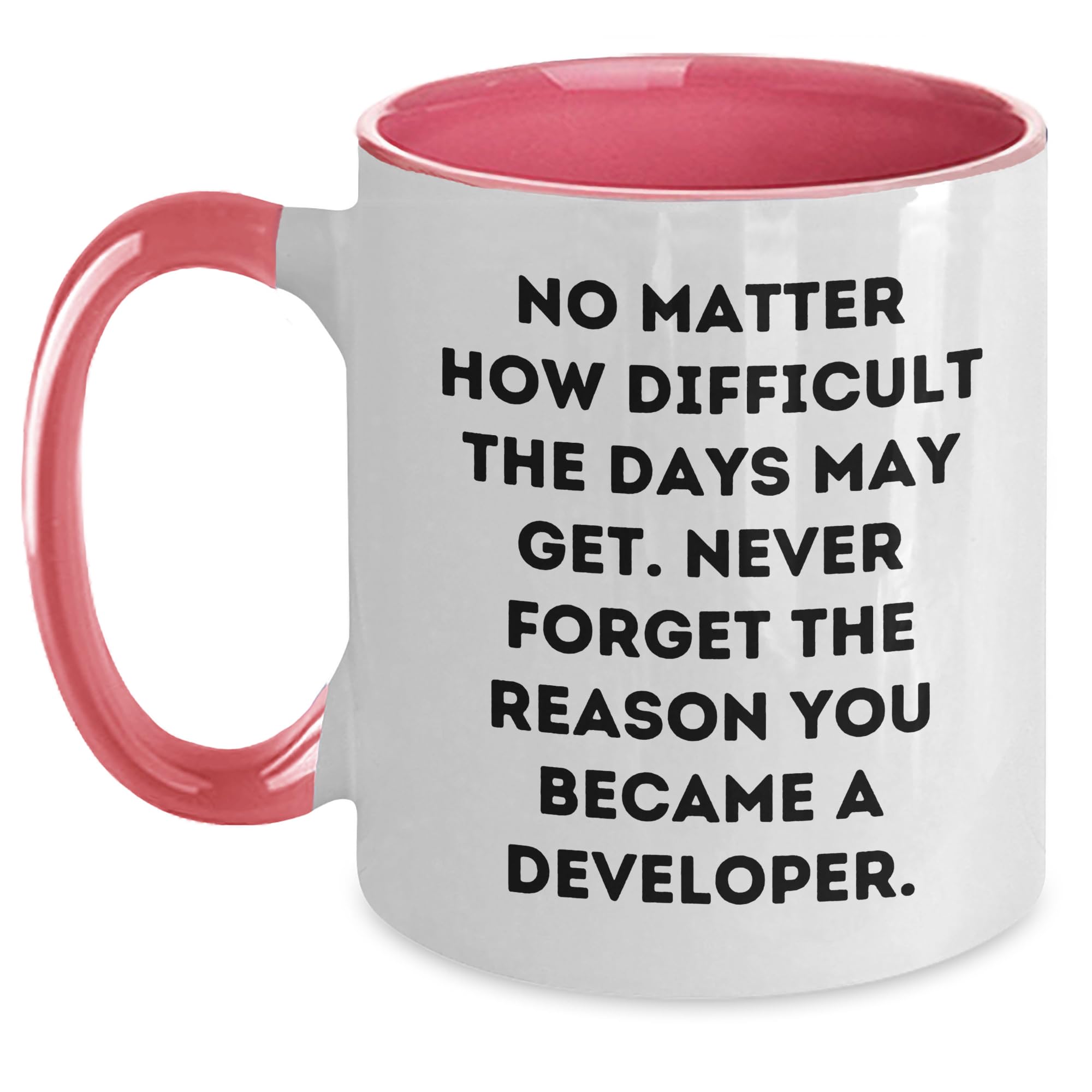 Inspirational Developer Gifts - Christmas Unique Gifts from Friends to Developer, Funny Quote on Two Tone Coffee Mug, Encouragement for Tough Days, 11oz Ceramic Mug, Microwave and Dishwasher Safe