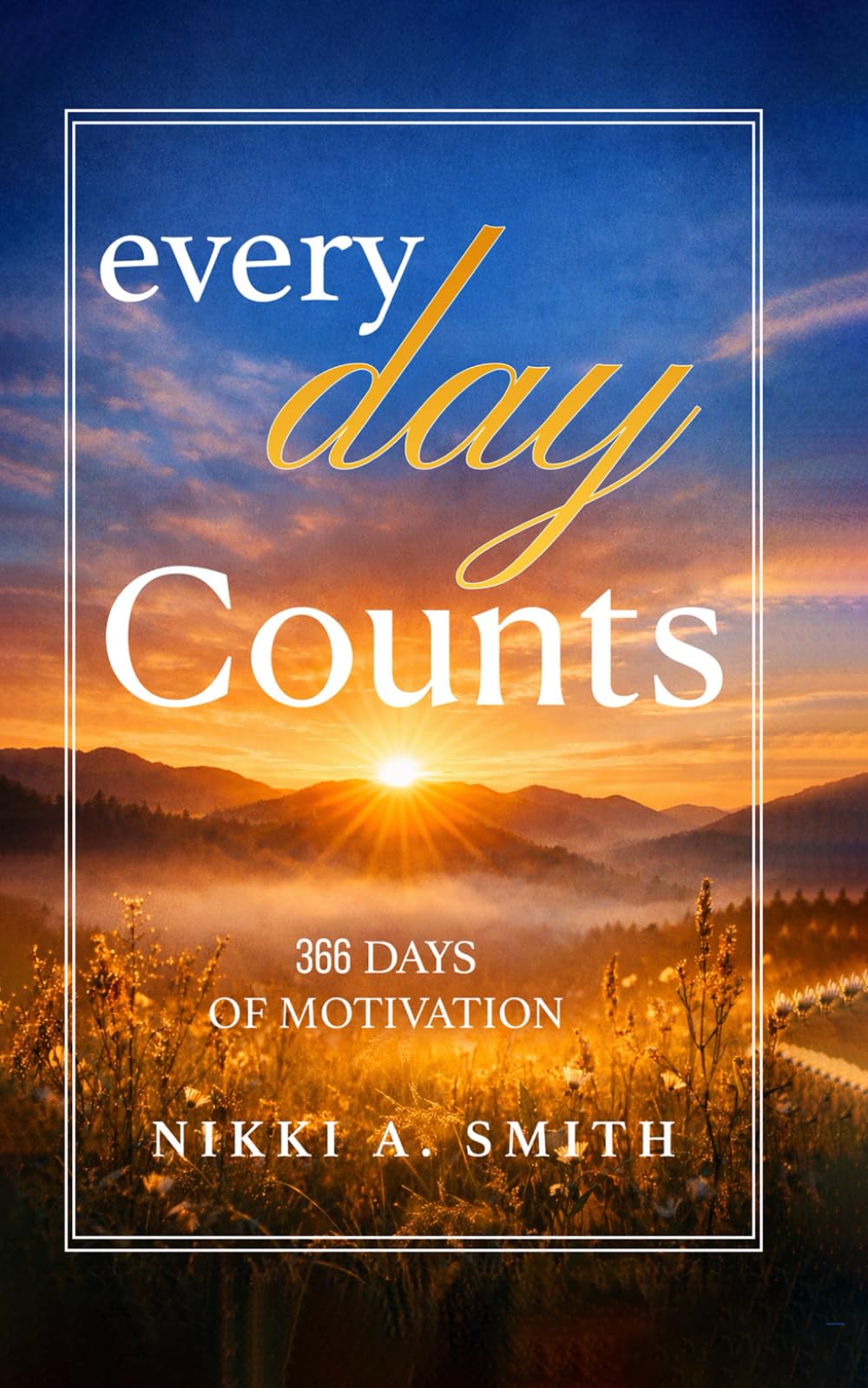 Every Day Counts: 366 Days of Motivation