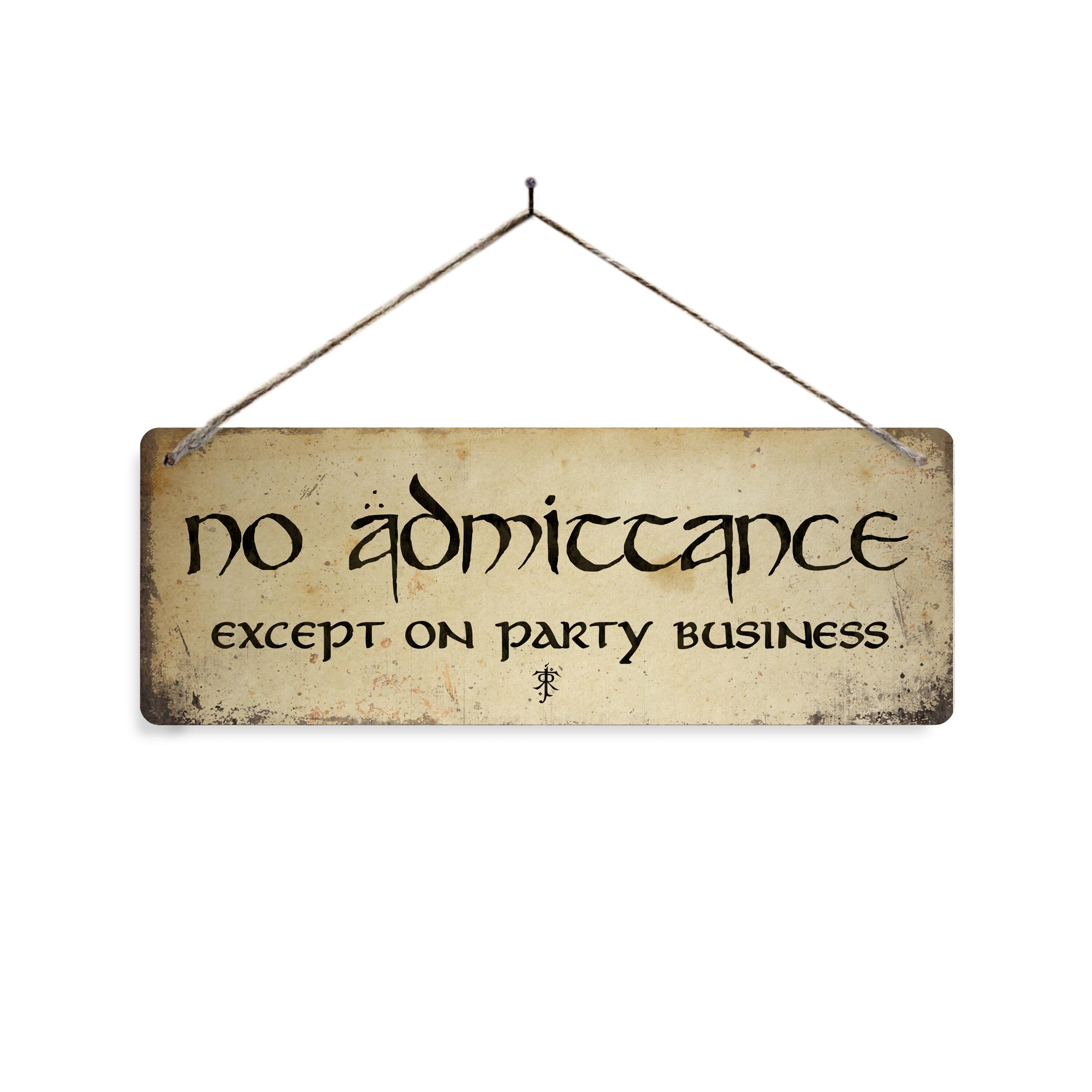 No Admittance, Party Business - Parchment – No Holes Sticky Pads Metal Sign Horizontal - Vintage worn rusty look print holiday. Welcome Hobbit Rings Tolkein