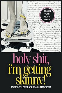 Holy Shit, I'm Getting Skinny! Weight Loss Journal Tracker: 12 Weeks to Track, Motivate, and Succeed with Medication Weight Loss