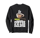 Coffee My Sleep Emulator Programmer Humor Sweatshirt