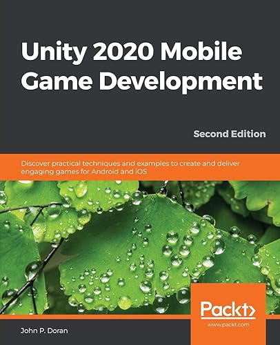 Unity 2020 Mobile Game Development - Second Edition: Discover practical techniques and examples to create and deliver engaging games for Android and iOS
