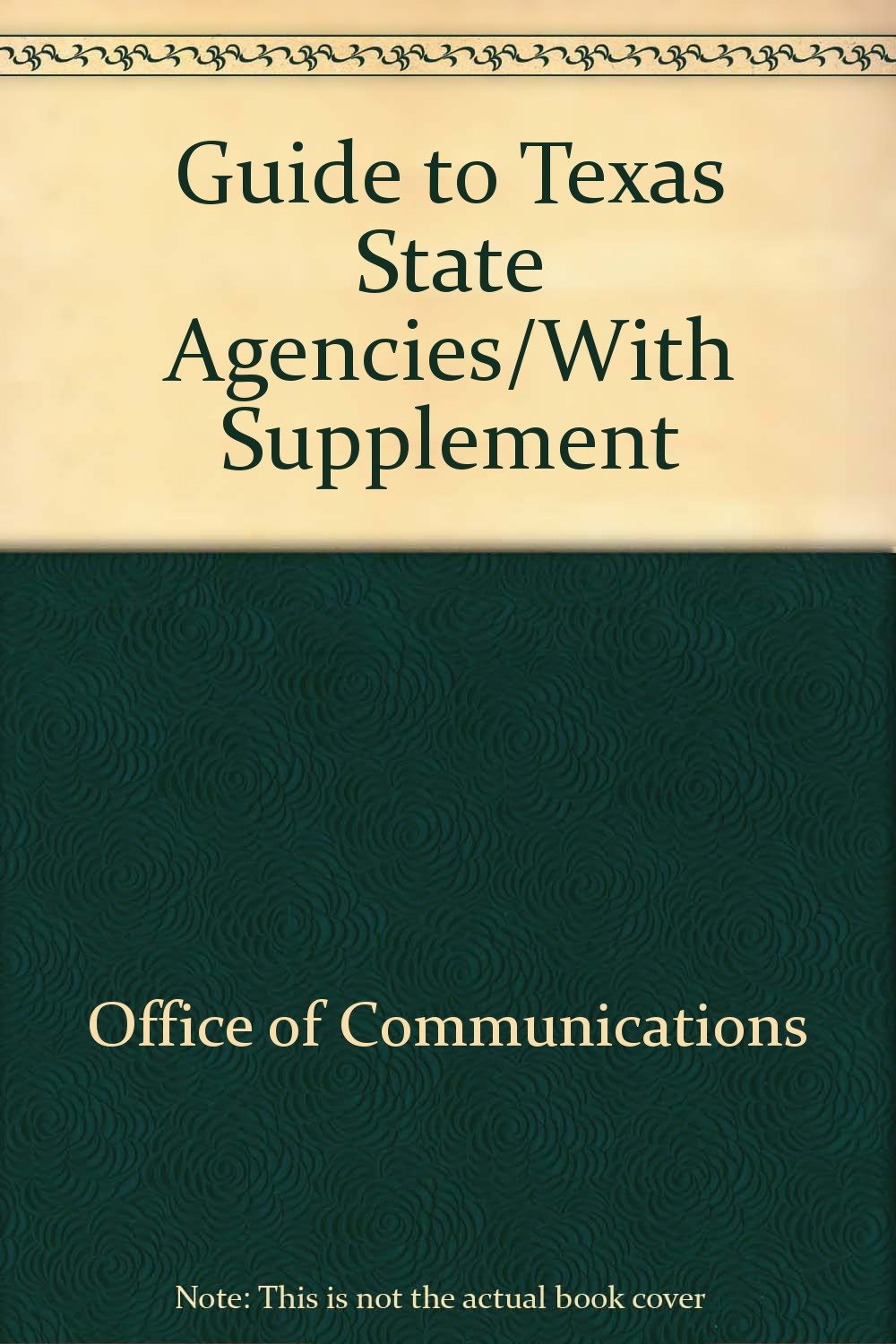 Guide to Texas State Agencies/With Supplement Office of Communications