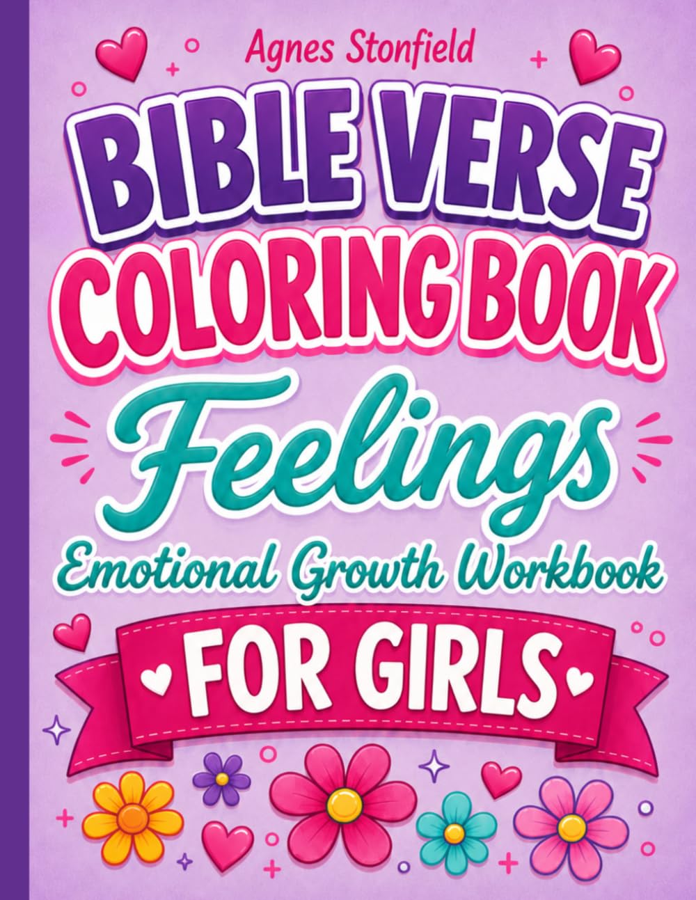 Bible Verse Coloring Book: Feelings: Emotional Growth Workbook for Girls Ages 8–12 (Color, Create & Grow in Faith)