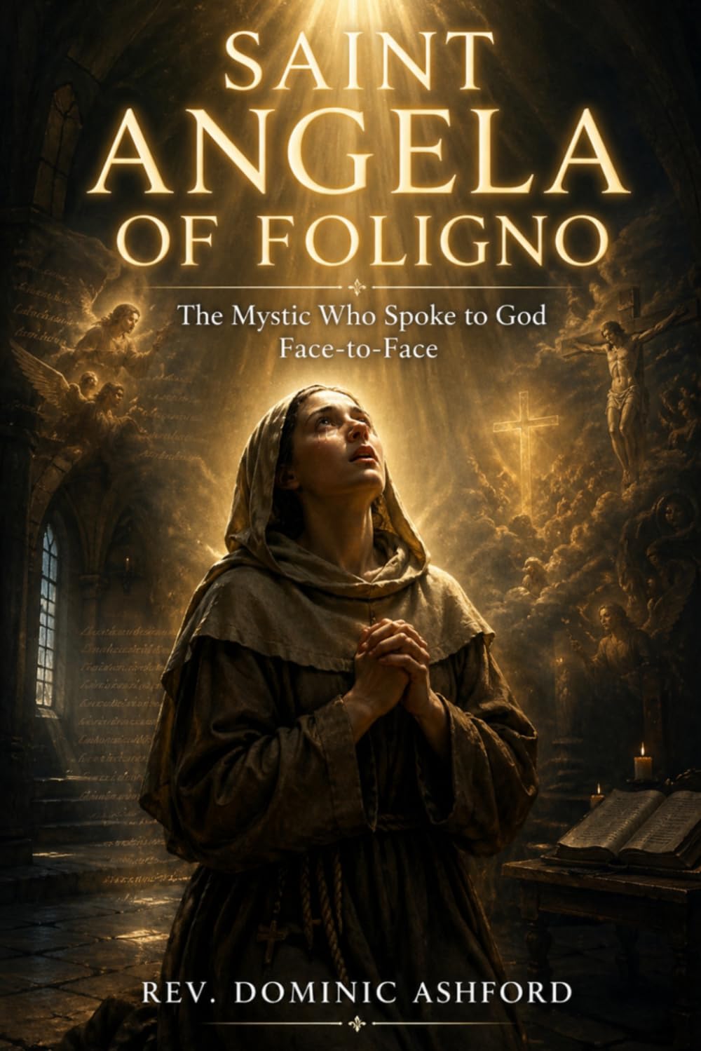 SAINT ANGELA OF FOLIGNO: The Mystic Who Spoke to God Face-to-Face